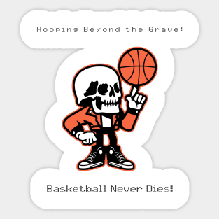 Basketball Never Dies Sticker